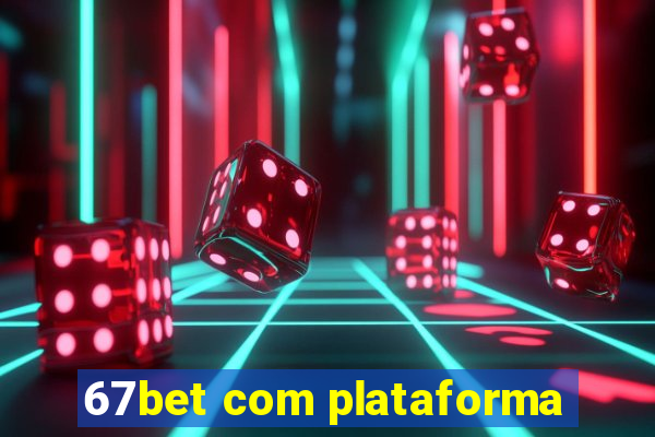 67bet com plataforma